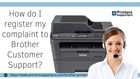 How do I register my complaint to Brother Customer Support?