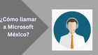 ¿Cómo llamar a Microsoft México?