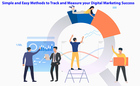 Simple and Easy Methods to Track Digital Marketing Success