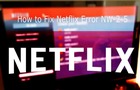 How to fix Netflix Error Code NW-2-5
