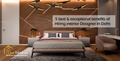 5 best &amp; benefits of Hire interior designer in Delhi &amp; NCR